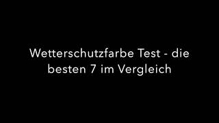 Wetterschutzfarbe Test 2018  die besten 7 für Holz im Vergleich [upl. by Ettedualc]