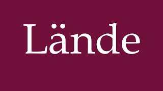 How to Pronounce Lände Wharf Correctly in German [upl. by Marybeth]