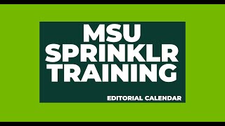 Editorial Calendar  MSU Sprinklr Training [upl. by Sihon]