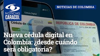 Nueva cédula digital en Colombia ¿desde cuándo será obligatoria [upl. by Nediarb]