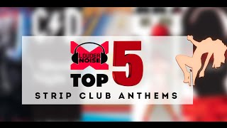 Top 5 Strip Club Anthems [upl. by Bogart]