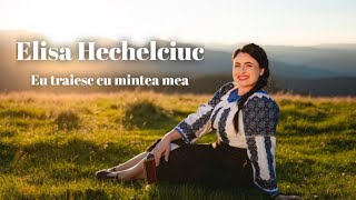 Elisa Hechelciuc  Eu traiesc cu mintea mea Official Video NOU [upl. by Ynneb]