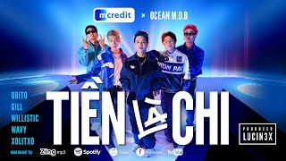 TIỀN LÀ CHI  MCREDIT X OCEAN MOB OBITO GILL XOLITXO WAVY WILLISTIC  OFFICIAL MUSIC VIDEO [upl. by Loutitia]