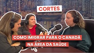 CORTES  Como Imigrar para o Canadá na área da saúde [upl. by Schluter]