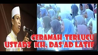 CERAMAH USTADZ KH DASAD LATIF  TERLUCU DAN MENYEHATKAN  2024 [upl. by Herra]