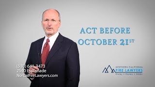 Nor Cal Fire Lawyers Act Before October 21st Claims Deadline [upl. by Sheeree387]