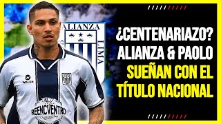 ¿CENTENARIAZO 😲 ALIANZA LIMA y PAOLO GUERRERO SUEÑAN con TÍTULO ante UNIVERSITARIO [upl. by Etna]