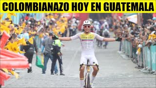 COLOMBIA DOBLE VICTORIA HOY RESUMEN 10 ETAPA VUELTA a GUATEMALA 2024 [upl. by Stuckey]