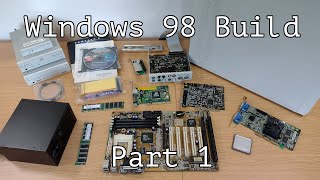 Windows 98 PC Build  Part 1 Hardware [upl. by Taro]