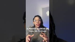 Prayer To Focus On Jesus Not Your Problems [upl. by Eatnuahc548]