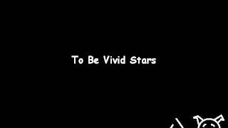 To Be Vivid Stars [upl. by Grace]