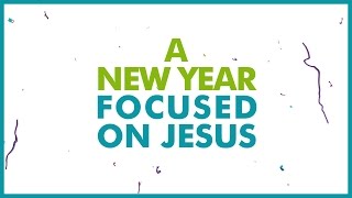 A New Year Focused on Jesus  CHRISTIAN NEW YEARS VIDEO [upl. by Zia131]