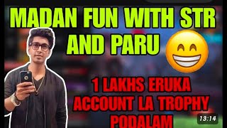 MADAN FUN WITH STR AND PARU😁 1 LAKHS ERUKA ACCOUNT LA TROPHY PODALAM [upl. by Deedahs]