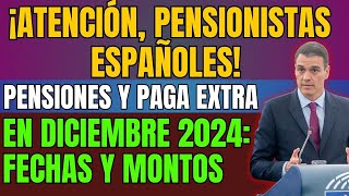 🚨 ¡ATENCIÓN PENSIONISTAS ESPAÑOLES PENSIONES Y PAGA EXTRA EN DICIEMBRE 2024 FECHAS Y MONTOS 💶 [upl. by Posner554]