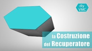 diyVMC Parte 2  Costruzione del Recuperatore Controcorrente [upl. by Acinyt209]