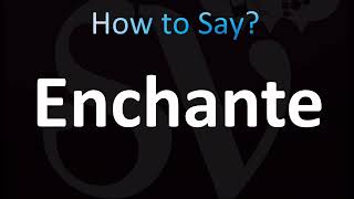 How to Pronounce Enchante CORRECTLY [upl. by Ettenuj]