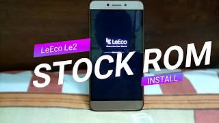 Stock Rom Installation on LeEco Le2  How to Go back to Stock Rom on Le2  Le2 Custom to Stock Rom [upl. by Boorer]