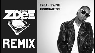 Tyga  SWISH Moombahton Remix [upl. by Ahsiral426]