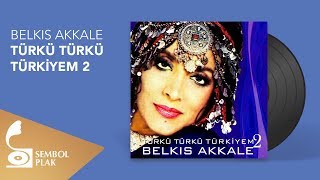 Belkıs Akkale  Türkü Türkü Türkiyem 2 Full Albüm [upl. by Stead493]