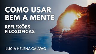 A MENTE Conhecêla e Dominála Reflexões Filosóficas  Prof Lúcia Helena Galvão de Nova Acrópole [upl. by Yrennalf]