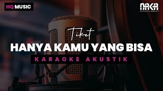 HANYA KAMU YANG BISA  TIKET KARAOKE AKUSTIIK [upl. by Eniala81]