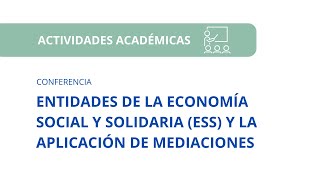 ENTIDADES DE LA ECONOMÍA SOCIAL Y SOLIDARIA ESS Y LA APLICACIÓN DE MEDIACIONES [upl. by Levins]