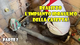 Realizzo lIMPIANTO IDRAULICO della Casetta Parte2 SCARICHI DEI BAGNI  Ep 49 [upl. by Marline]