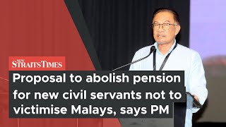 Proposal to abolish pension for new civil servants not to victimise Malays says PM [upl. by Syhr481]