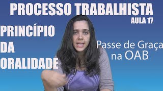 Princípio da Oralidade  Processo Trabalhista  Aula 17  2017 OAB [upl. by Phiona]