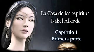 La casa de los espíritus Isabel Allende capitulo 1 parte 1 [upl. by Ollayos]