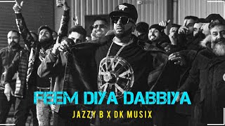 FEEM DIYA DABBIYA  JAZZY B X DK MUSIX [upl. by Nuawed]