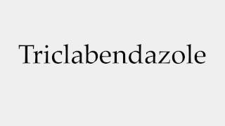 How to Pronounce Triclabendazole [upl. by Dennet]