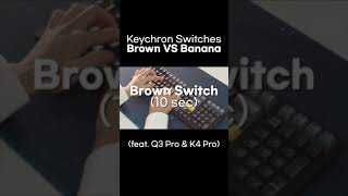 Keychron Brown Switch vs Banana switch [upl. by Idur]