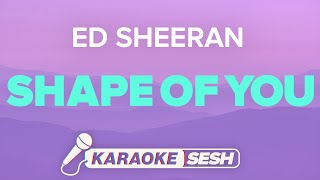 Ed Sheeran  Shape Of You Karaoke [upl. by Apps]