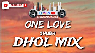 One Love  Dhol Remix  Shubh  Dj Jass Beatzz  New Punjabi Songs 2023 [upl. by Imeka]