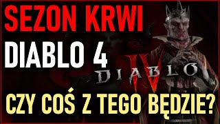 DIABLO 4  SEZON KRWI  ZAPOWIEDĹą DRUGIEGO SEZONU W KTĂ“RÄ„ STRONÄ IDÄ„ ZMIANY amp CZY COĹš Z TEGO BÄDZIE [upl. by Perretta]