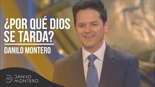 ¿Por qué Dios se tarda  Danilo Montero  Prédicas Cristianas 2018 [upl. by Yot797]