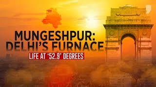 Mungeshpur Delhis Furnace  Life at 529 Degrees  Special  News9 Plus [upl. by Acinok394]