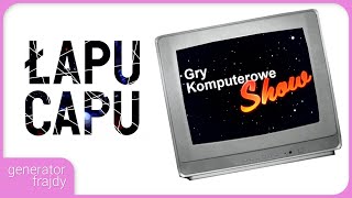 Łapu Capu oraz Gry Komputerowe Show [upl. by Eveleen]