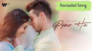 Pyaar Hai  Payal Dev Pratik Sehajpal ReCreated Song SoloMethai [upl. by Ginnie]