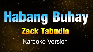 HABANG BUHAY  Zack Tabudlo KARAOKEInstrumental [upl. by Curson]