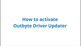 How To Activate Outbyte Driver Updater  official tutorial [upl. by Fulbright163]