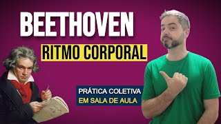 BEETHOVEN  RITMO CORPORAL PARA O COLETIVO EM SALA DE AULA [upl. by Sandry]