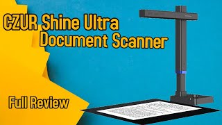 CZUR Shine Ultra Document Scanner Full Review [upl. by Poree]