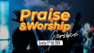 PRAISE AND WORSHIP SERVICE 27 OCTOBER 2024 [upl. by Behn654]