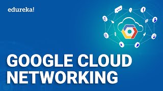 Google Cloud Networking  Google Cloud VPC  Google Cloud Platform Training  Edureka [upl. by Nilad]