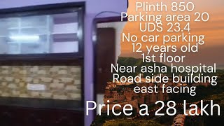 Plinth 850Parking area 20UDS 234No car parking 12 years old1st floor Near asha hospital 28 lakh [upl. by Saitam]