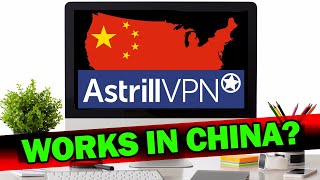 Does Astrill VPN Work in China  Watch This Before Using in China [upl. by Aim]