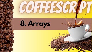 CoffeeScript  8  Arrays [upl. by Nancy178]