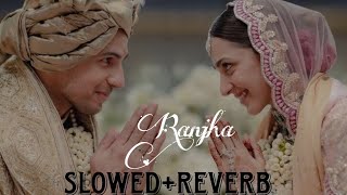 Ranjha SlowedRaverb Sid💗kiara wedding version [upl. by Itisahc647]